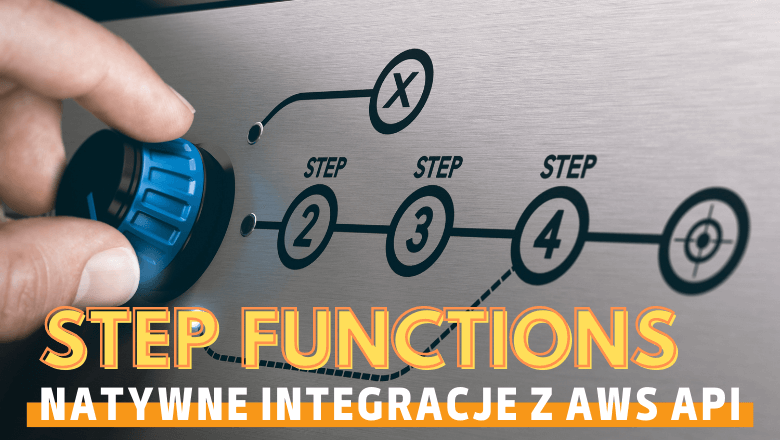 AWS Step Functions - refaktoryzacja do natywnych integracji z AWS API