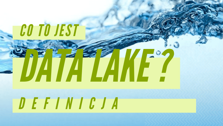 Co to jest Data Lake? Definicja