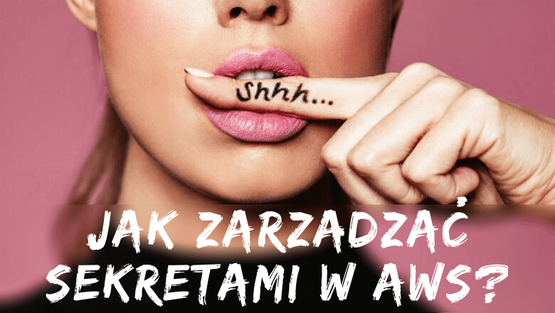 "Jak zarządzać sekretami w AWS?"