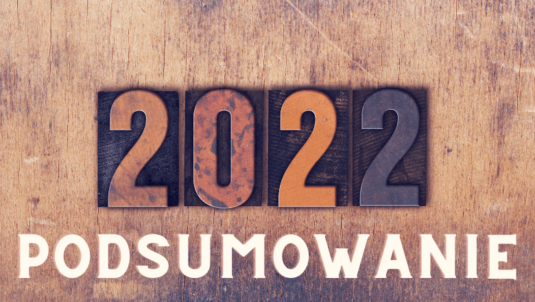 Podsumowanie roku 2022